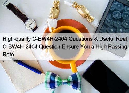 High-quality C-BW4H-2404 Questions & Useful Real C-BW4H-2404 Question ...