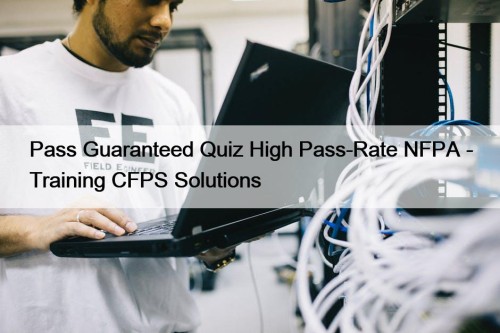 Pass Guaranteed Quiz High Pass-Rate NFPA - Training ...