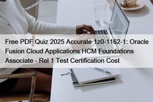 Free PDF Quiz 2025 Accurate 1z0-1162-1: Oracle Fusion ...